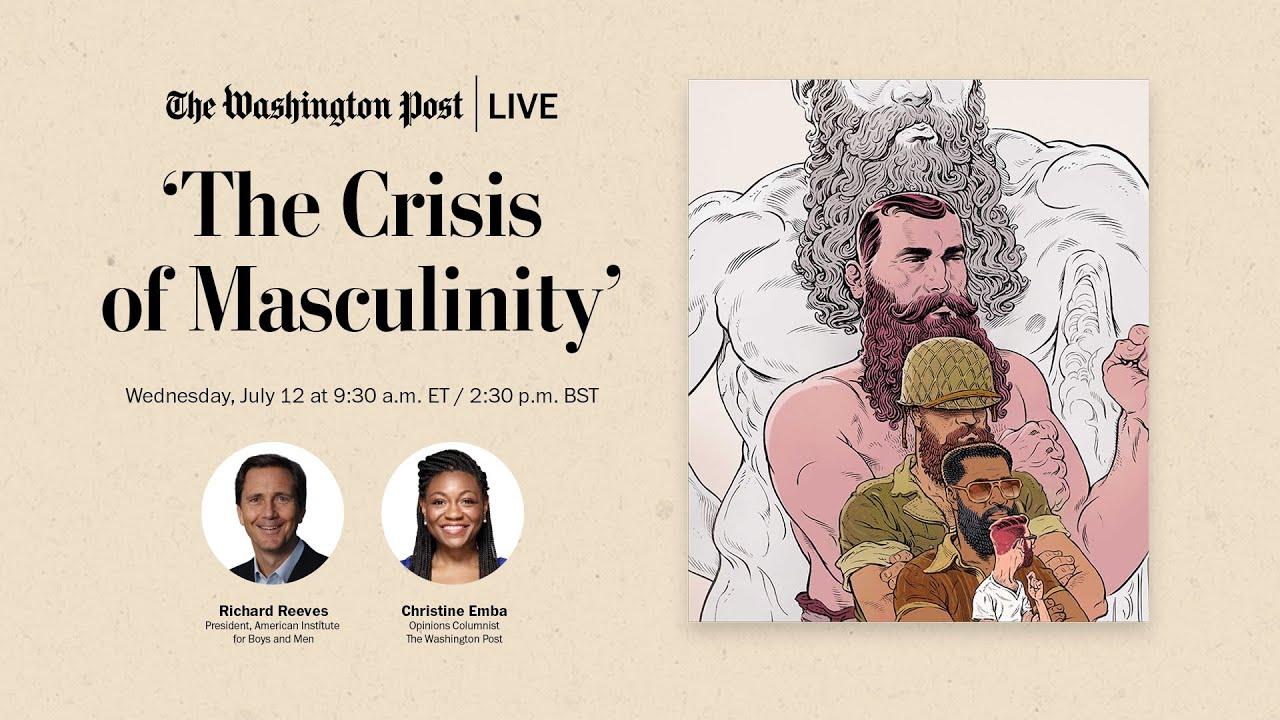 The image is a promotional graphic for a live event hosted by The Washington Post. The title of the event is 'The Crisis of Masculinity.' It is scheduled for Wednesday, July 12 at 9:30 a.m. ET / 2:30 p.m. BST. The image features two speakers: Richard Reeves, President of the American Institute for Boys and Men, and Christine Emba, an Opinions Columnist for The Washington Post. Their photographs are shown in circular frames. On the right side of the image, there is an artistic illustration of several men, including a large, muscular figure with a beard, and others in various poses and attire. The background is a light beige color.
