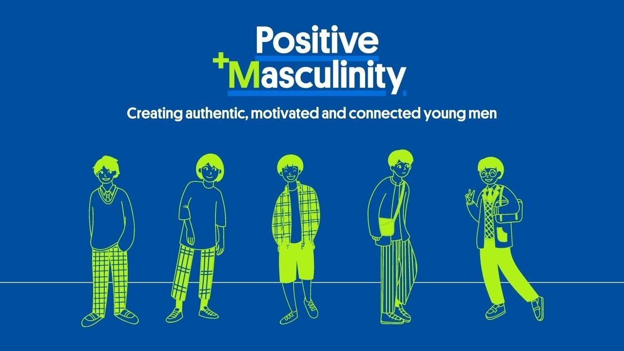The image features a blue background with the text 'Positive Masculinity' prominently displayed at the top. Below this, the phrase 'Creating authentic, motivated and connected young men' is written. The image includes illustrations of five young men, each depicted in a simple, cartoon-like style with neon green outlines. They are dressed in various casual outfits, each with a distinct style, and are standing in a row. The overall theme of the image appears to promote positive masculinity and the development of young men.
