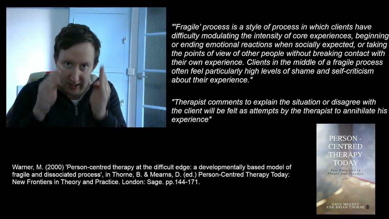 The image features a man gesturing with his hands, possibly explaining or emphasizing a point. He is positioned on the left side of the image, in front of a light-colored door and wall. On the right side, there is text discussing the 'fragile process' in therapy, describing it as a style where clients struggle with modulating emotional reactions and maintaining their own experiences. It mentions the challenges clients face, such as high levels of shame and self-criticism. Below this text, there is a citation from a book by Warner, M. (2000) about person-centered therapy. Additionally, there is an image of a book cover titled 'Person-Centred Therapy Today' by Dave Mearns and Brian Thorne.
